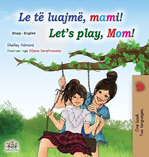 Let's play, Mom! (Albanian English Bilingual Book for Kids) (Albanian English Bilingual Collection)
