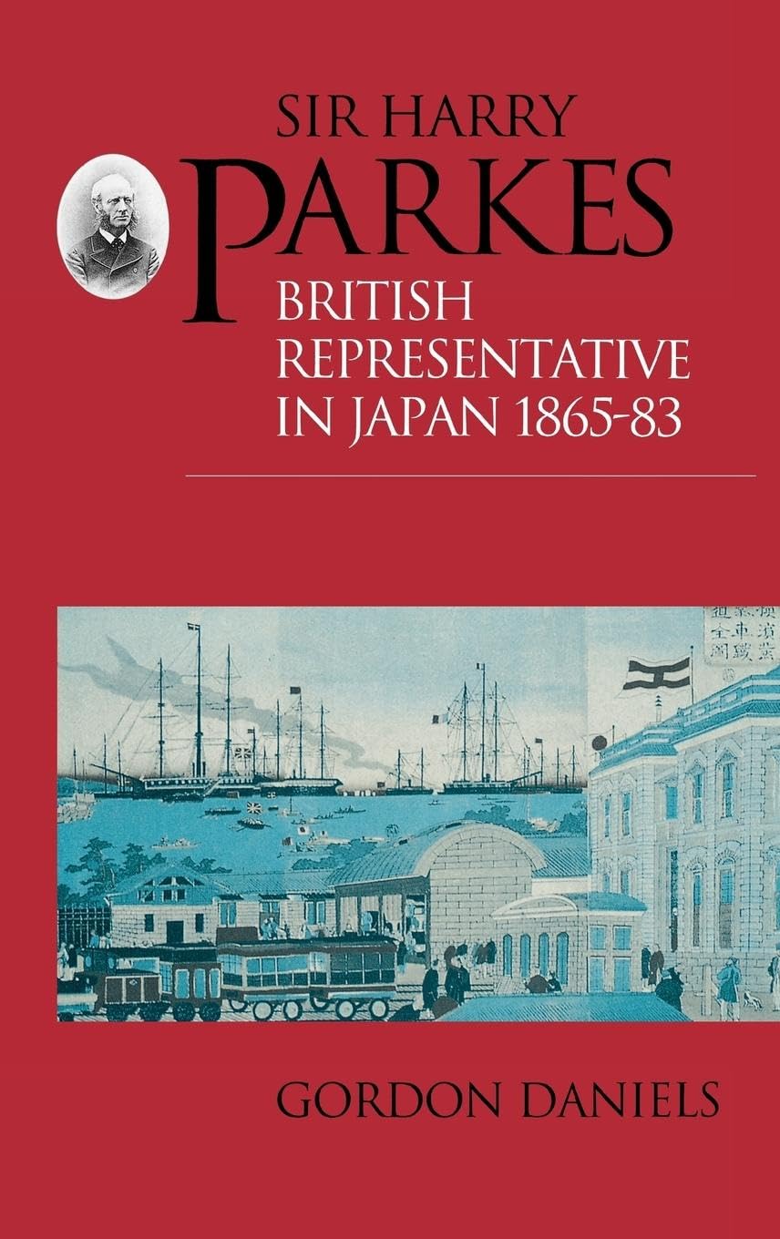 Sir Harry Parkes: British Representative in Japan 1865-1883 (Meiji Japan Series, No 2, Band 2)