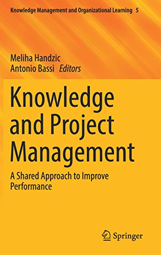 Knowledge and Project Management: A Shared Approach to Improve Performance (Knowledge Management and Organizational Learning)