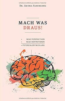 MACH WAS DRAUS!: Neue Perspektiven und Inspirationen für Deine Potenzialentwicklung