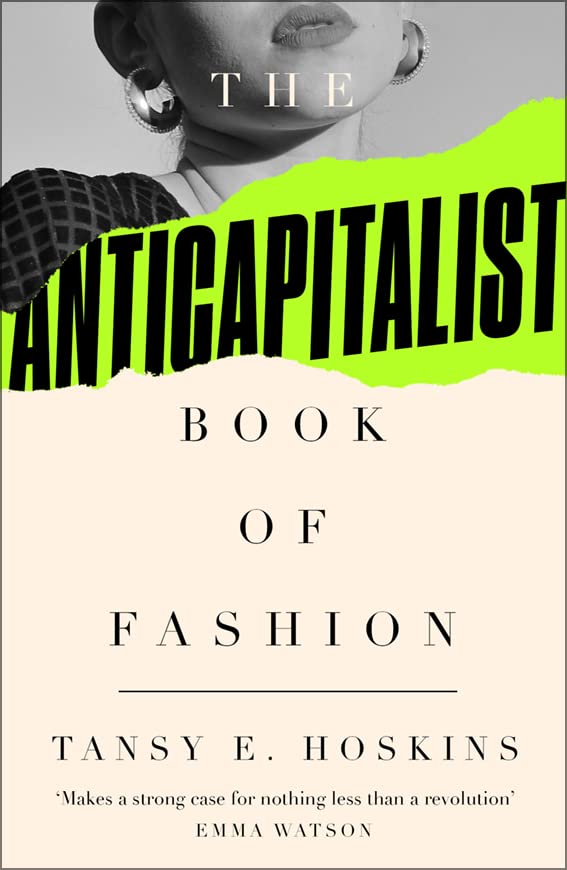 Hoskins, Tansy E.: The Anti-Capitalist Book of Fashion