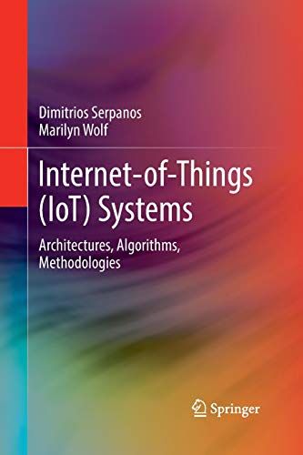 Internet-of-Things (IoT) Systems: Architectures, Algorithms, Methodologies
