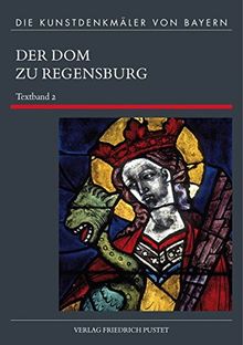 Der Dom zu Regensburg: Textband 3 (Die Kunstdenkmäler von Bayern)