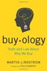 Buyology: Truth and Lies About Why We Buy: Truth and Lies About Why We Buy and the New Science of Desire