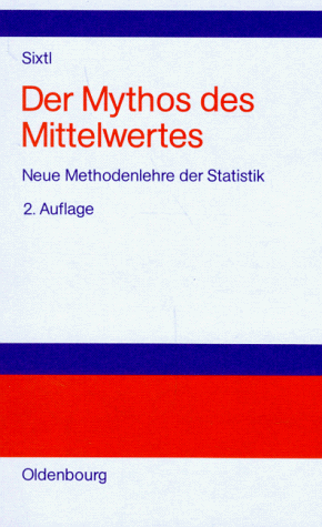 Der Mythos des Mittelwertes: Neue Methodenlehre der Statistik