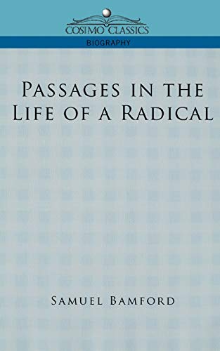 Passages in the Life of a Radical (Cosimo Classics Biography)