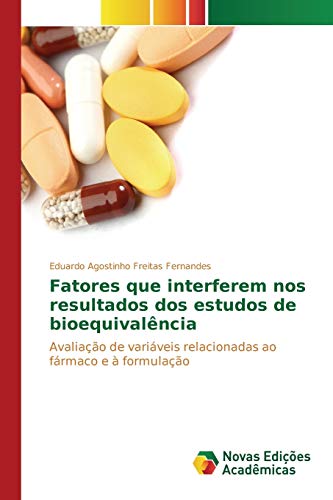 Fatores que interferem nos resultados dos estudos de bioequivalência: Avaliação de variáveis relacionadas ao fármaco e à formulação