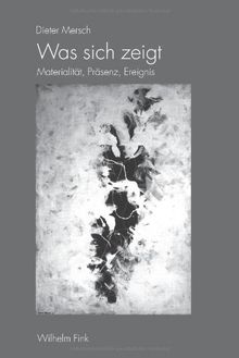 Was sich zeigt: Materialität, Präsenz, Ereignis