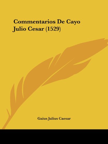 Commentarios De Cayo Julio Cesar (1529)