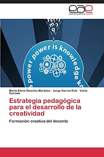 Estrategia pedagógica para el desarrollo de la creatividad: Formación creativa del docente
