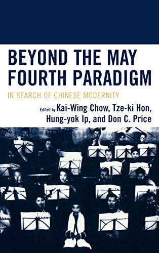 Beyond the May Fourth Paradigm: In Search of Chinese Modernity