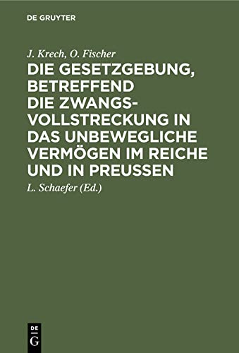 Die Gesetzgebung, betreffend die Zwangsvollstreckung in das unbewegliche Vermögen im Reiche und in Preußen: Auf der Grundlage des Kommentars zur ... in das unbewegliche Vermögen