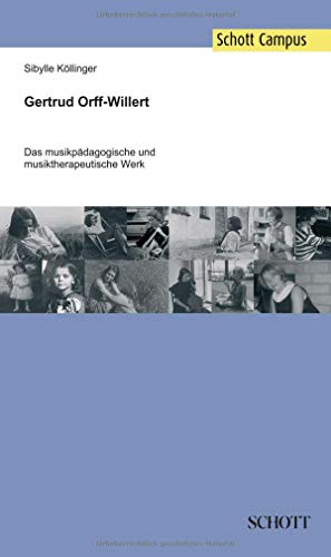Gertrud Orff-Willert: Das musikpädagogische und musiktherapeutische Werk