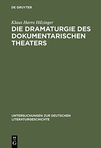 Die Dramaturgie des dokumentarischen Theaters (Untersuchungen zur deutschen Literaturgeschichte, Band 15)