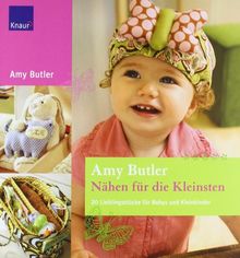 Nähen für die Kleinsten: 20 Lieblingsstücke für Babys und Kleinkinder