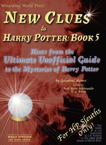 New Clues to Harry Potter Book 5: Hints from the Ultimate Unofficial Guide to the Mysteries of Harry Potter