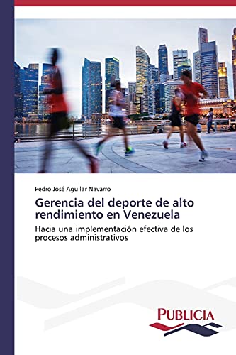Gerencia del deporte de alto rendimiento en Venezuela: Hacia una implementación efectiva de los procesos administrativos