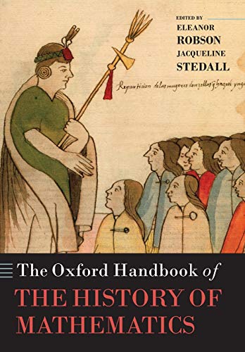 Oxford Handbook of the History of Mathematics (Oxford Handbooks)