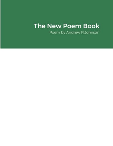 The New Poem Book: Poem by Andrew R.Johnson