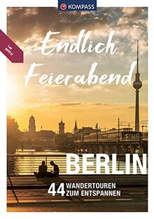 KOMPASS Endlich Feierabend - Berlin: 44 entspannte Wandertouren