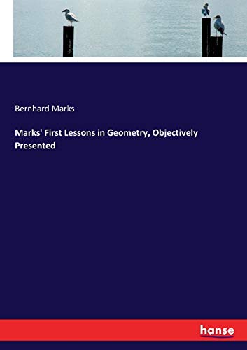 Marks' First Lessons in Geometry, Objectively Presented