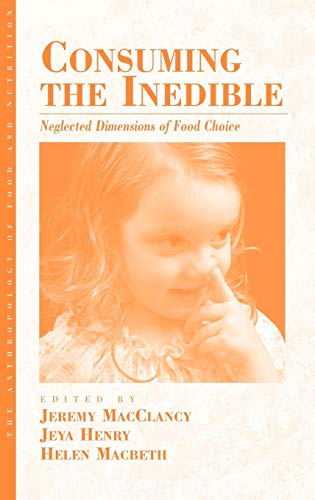 Consuming the Inedible: Neglected Dimensions of Food Choice (Anthropology of Food and Nutrition, Band 5)