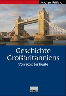 Geschichte Großbritanniens. Von 1500 bis heute.