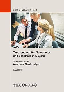 Taschenbuch für Gemeinde- und Stadträte in Bayern: Grundwissen für kommunale Mandatsträger