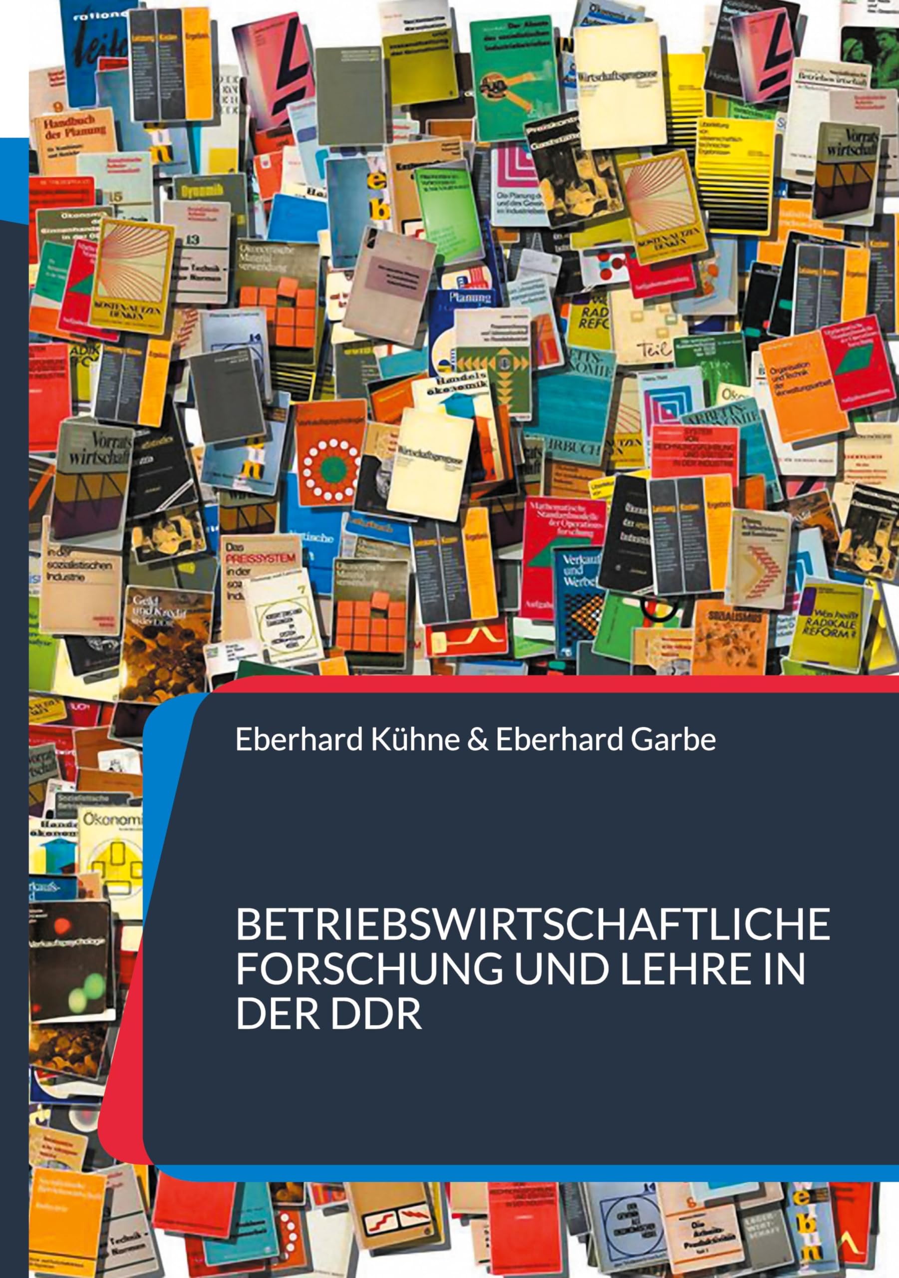 Betriebswirtschaftliche Forschung und Lehre in der DDR: Institutionen, Personen, Veröffentlichungen - Industrie, Binnenhandel, Landwirtschaft