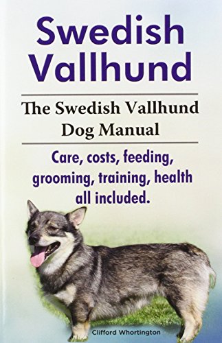 Swedish Vallhund. the Swedish Vallhund Dog Manual. Care, Costs, Feeding, Grooming, Training, Health All Included