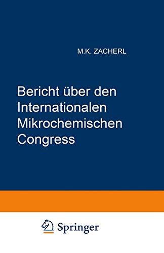 Bericht über den I. Internationalen Mikrochemischen Congress: Graz, 2.–6. Juli 1950 (Mikrochemie vereinigt mit Mikrochimica Acta)