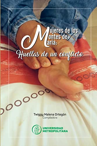Mujeres de los Montes de María. Huellas de un conflicto armado