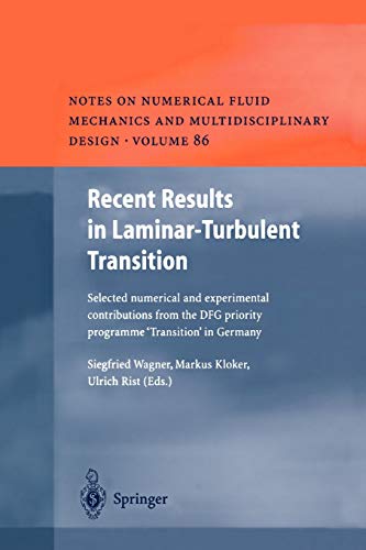 Recent Results in Laminar-Turbulent Transition: Selected numerical and experimental contributions from the DFG priority programme 'Transition' in ... and Multidisciplinary Design, 86, Band 86)