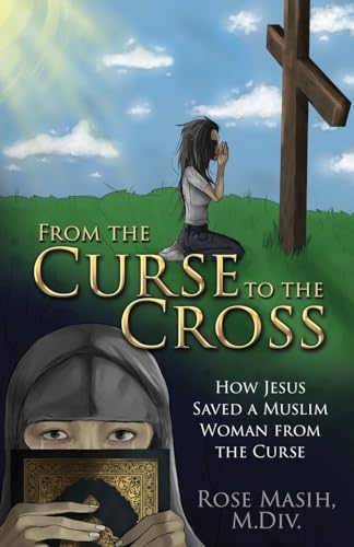 From the Curse to the Cross: How Jesus Saved a Muslim Woman from the Curse