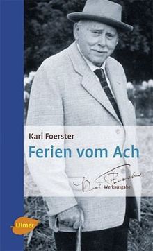 Ferien vom Ach: Lebensbetrachtungen eines weisen Gärtners