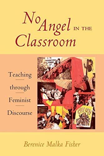 No Angel in the Classroom: Teaching through Feminist Discourse