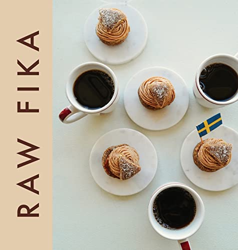 RAW FIKA: The Most Loved Swedish Pastry Recipes with A Touch of Big Wide World