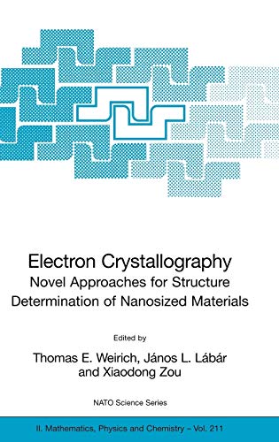 Electron Crystallography: Novel Approaches for Structure Determination of Nanosized Materials (NATO Science Series II: Mathematics, Physics and Chemistry, 211, Band 211)