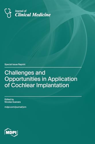 Challenges and Opportunities in Application of Cochlear Implantation