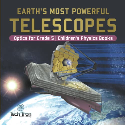 Earth's Most Powerful Telescopes | Optics for Grade 5 | Children's Physics Books