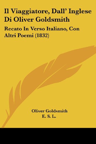 Die Buchhandlung in Oelde hat das Buch Il Viaggiatore, Dall' Inglese Di Oliver Goldsmith: Recato In Verso Italiano, Con Altri Poemi (1832)