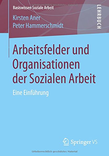 Arbeitsfelder und Organisationen der Sozialen Arbeit - Kirsten Aner Peter Hammerschmidt Kartoniert (TB)