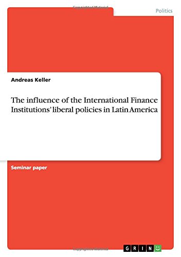The influence of the International Finance Institutions' liberal policies in Latin America