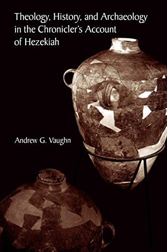 Theology, History, and Archaeology in the Chronicler's Account of Hezekiah (Archaeology & Biblical Studies, Band 4)