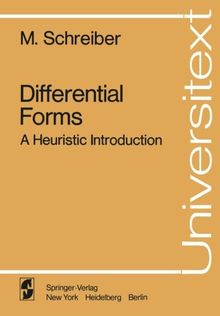 Differential Forms: A Heuristic Introduction (Universitext)