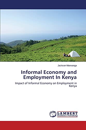 Informal Economy and Employment In Kenya: Impact of Informal Economy on Employment in Kenya