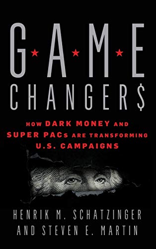 Game Changers: How Dark Money and Super PACs Are Transforming U.S. Campaigns