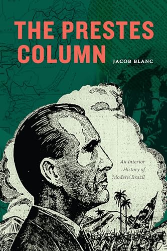 The Prestes Column: An Interior History of Modern Brazil