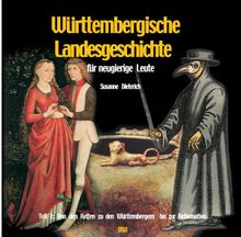 Württembergische Landesgeschichte für neugierige Leute, Bd.1, Von den Kelten bis zum Dreißigjährigen Krieg: Von den Kelten zu den Württembergern bis zur Reformation