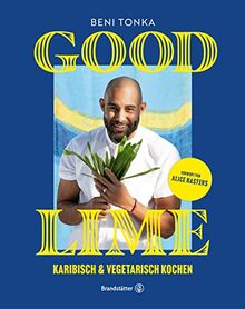 Good Lime: Karibisch & vegetarisch kochen